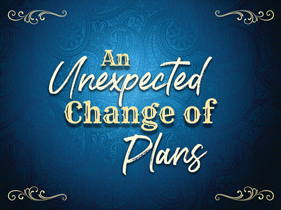 An Unexpected Change of Plans